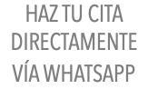 HAZ TU CITA DIRECTAMENTE VÍA WHATSAPP 