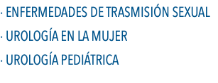 · Enfermedades de Trasmisión Sexual · Urología en la Mujer · Urología Pediátrica